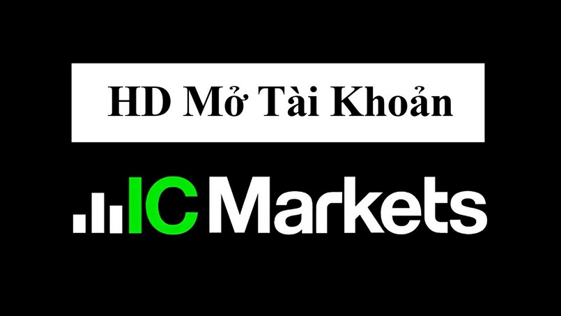 Mở tài khoản IC Markets như thế nào?