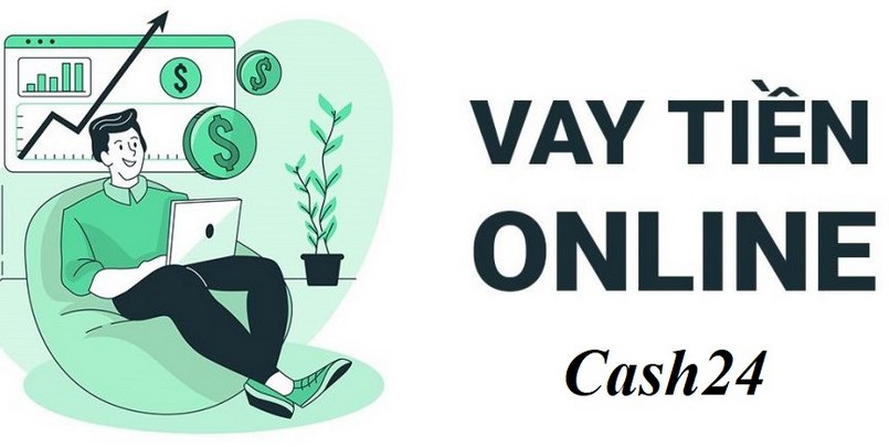Tìm hiểu về ứng dụng vay tiền Cash24